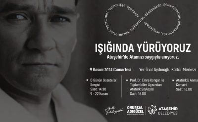 ULU ÖNDER ATATÜRK ATAŞEHİR’DE SERGİ, SÖYLEŞİ VE KONSERDEN OLUŞACAK ETKİNLİKLERLE ANILACAK